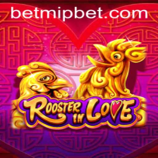 Discover the Excitement of RoosterInLove: A Unique Gaming Experience